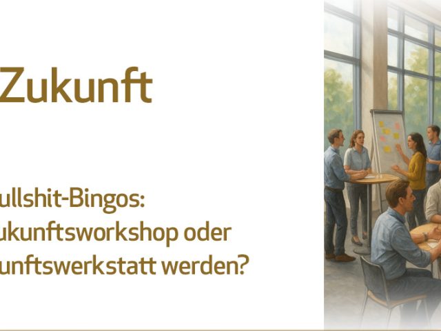 Zukunftswerkstatt – vom Bürgerbeteiligungs-Klassiker zum Buzzword-Irrtum